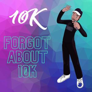 Forgot about 10K