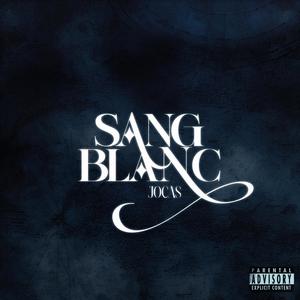 SANG BLANC (Explicit)