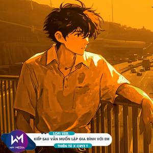 Kiếp Sau Vẫn Muốn Lập Gia Đình Với Em (Lofi Ver.)