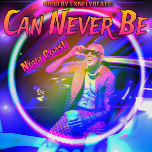 Can Never Be (Explicit)