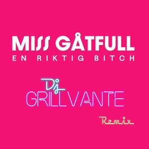 En Riktig ***** (DJ Grillvante Remix|Explicit)
