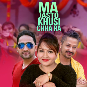 Ma Jasto Khushi Ko Chha Ra