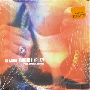 Smooth Like Jazz (feat. Frankie Ginnico) [Explicit]