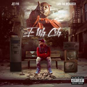 In My City (feat. Earl The Monarch) (Explicit)