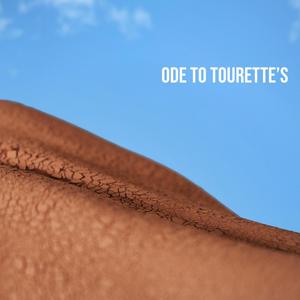 Ode to Tourette's