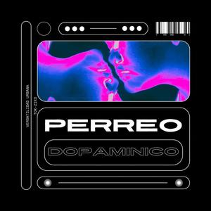 Perreo dopaminico (Explicit)