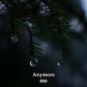Anymore (feat. Sig Rillo) (Explicit)