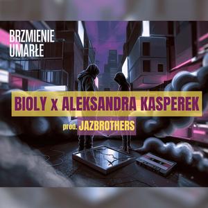 Brzmienie umarłe (feat. Bioly & Aleksandra Kasperek) (Explicit)