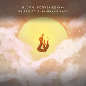 Bloom (feat. Convex, Kass & Shinigami ) (Convex Remix)