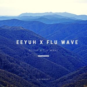 EEYUH X Flu Wave