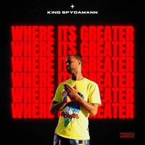 Where Its Greater (Explicit)