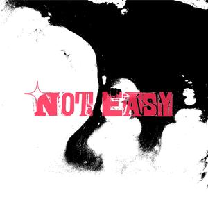 Not Easy