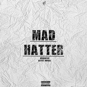 Mad Hatter (feat. Artist Mikael) (Explicit)