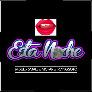 Esta Noche (feat. Small, MC Far, Irving Soto)