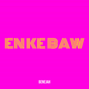 Benejah - En Ke Baw (Explicit)