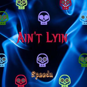 Ain't Lyin (Explicit)