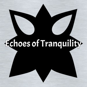 Echoes of Tranquility