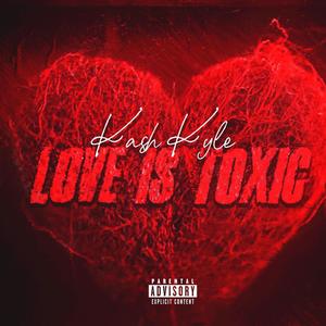 LOVE IS TOXIC (Explicit)