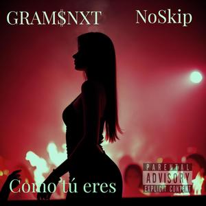 Como tú eres (feat. NoSkip) [Explicit]