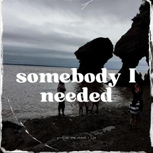 Somebody I Needed