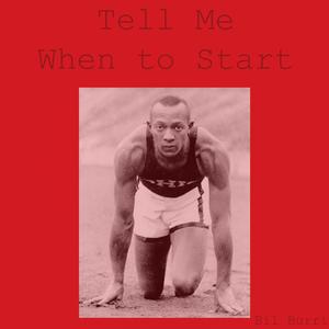 Tell Me When To Start