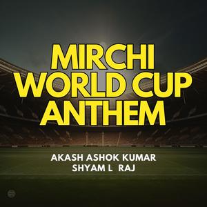 CRICKET WORLDCUP ANTHEM (MIRCHI) (feat. Shyam L Raj)