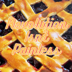 Revolution Isn't Painless (Explicit)