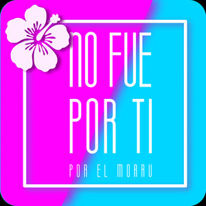 NO FUE POR TI