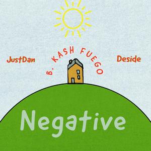 Negative (feat. JustDan Beats & Deside Beats) [Explicit]