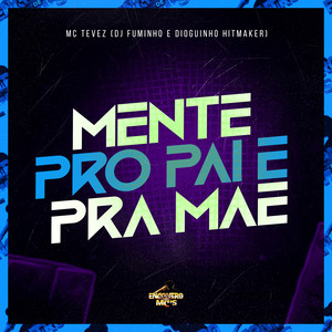 Mente Pro Pai e Pra Mãe (Explicit)