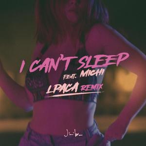 I Can't Sleep(feat. Michi) (LPACA Remix)