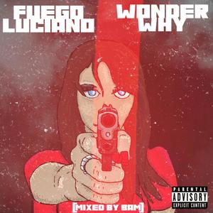 Wonder Why (MixedByBam) [Explicit]