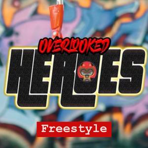 Overlooked Heroes Freesyle (Explicit)