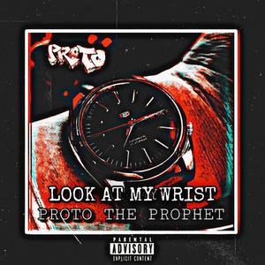 PROTO - Look At My Wrist (Explicit)