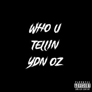 WHO U TELLIN (Explicit)