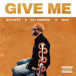 Give Me (feat. 031Choppa & Roiii) (Explicit)
