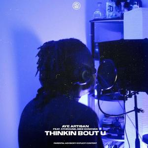 Thinkin Bout U (feat. 5thRound & Mike Donovan) [Explicit]