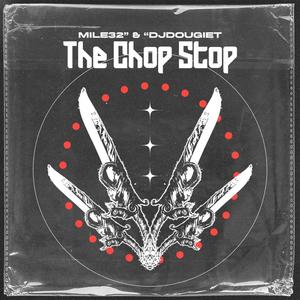 The Chop Stop (feat. Mile32) [Explicit]