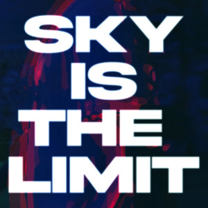 Sky Is the Limit (Explicit)