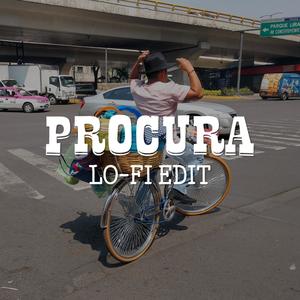 Procura(Lo-Fi Edit)
