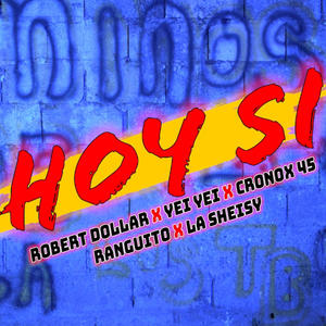 HOY SI (feat. Cronox 45, Ranguito, Diamond Robert & La Sheisy) (Explicit)