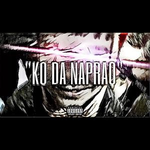KO DA NAPRAQ (Explicit)