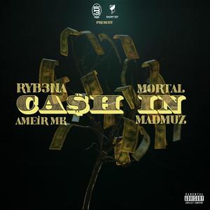 Cash In (feat. RYB3NA, AMK & Mad Muz) [Explicit]