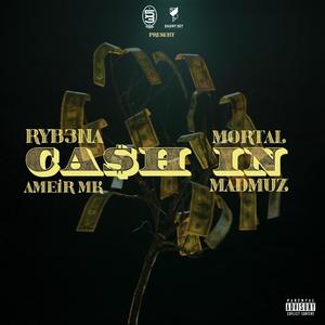Cash In(feat. RYB3NA, AMK & Mad Muz) (Explicit)