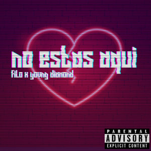 No Estas Aqui (Explicit)