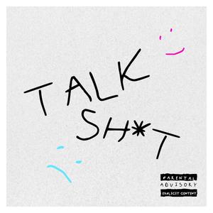 TALK SH*T (Explicit)