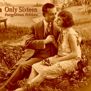 Only Sixteen (Forgotten Fifties)