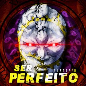 Ser Perfeito (Dio Brando) [Explicit]