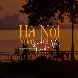 Hà Nội Ngày Tôi Trở Về