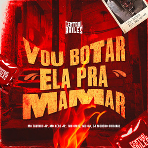 Vou Botar Ela Pra Mamar (Explicit)